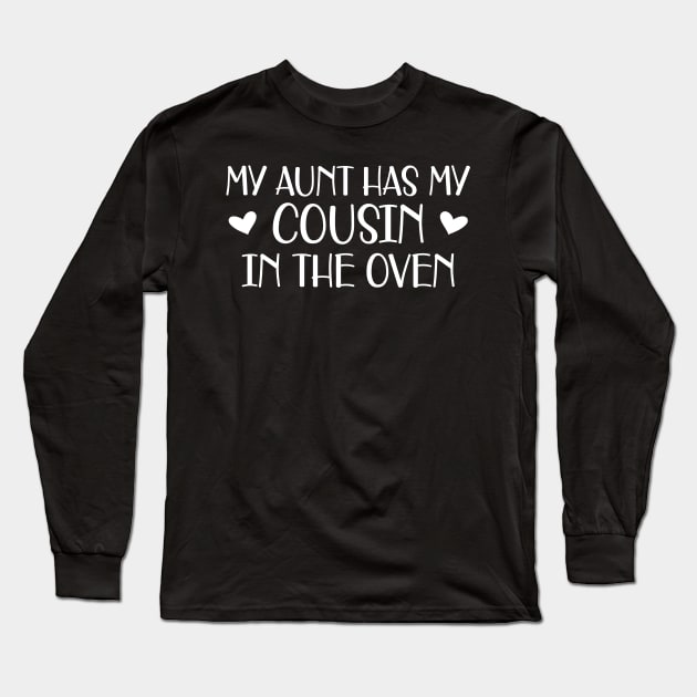 Pregnant Aunt - My aunt has my cousin in the oven Long Sleeve T-Shirt by KC Happy Shop